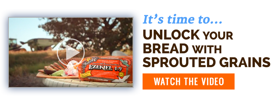It's time to ... Unlock Your Bread with Sprouted  Grains - Watch the Video